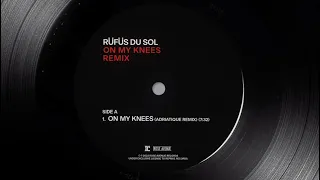 RÜFÜS DU SOL - On My Knees (Adriatique Remix) [Official Audio]