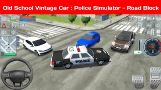 Old School Vintage Car : Police Simulator - Road Block