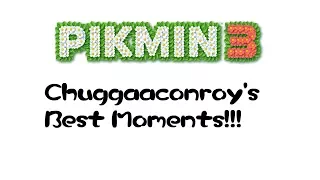 Chuggaaconroy - Best Of/Funniest Moments of Pikmin 3