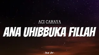 ACI CAHAYA - Ana Uhibbuka Fillah | ( Video Lirik )