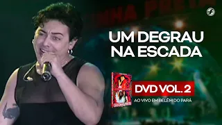 Calcinha Preta - Um Degrau Na Escada #AoVivoEmBelémDoPará DVD Vol.2