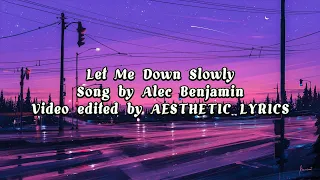 Let Me Down Slowly Lyrics (Song by Alec Benjamin)