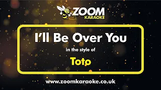 Toto - I'll Be Over You - Karaoke Version from Zoom Karaoke