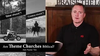 Are Theme Churches Biblical? - Ask Pastor Tim