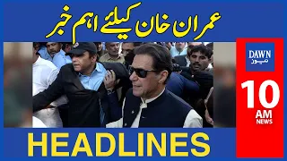 Imran Khan Kay Liye Eham Khabar| 10 AM | Dawn News Headlines | 27th Feb 2023
