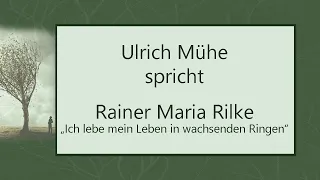 Rainer Maria Rilke „Ich lebe mein Leben in wachsenden Ringen“ (1899) II