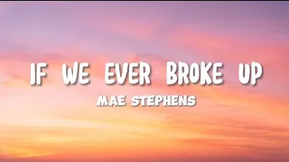 Mae Stephens - If We Ever Broke Up (Lyrics)