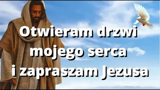 MODLITWA, OTWIERAM DRZWI MOJEGO SERCA I ZAPRASZAM JEZUSA ❤️ EWANGELIA I BŁOGOSŁAWIEŃSTWO