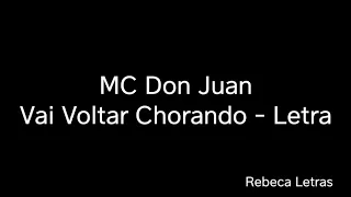 MC Don Juan - Vai Voltar Chorando (Letra)