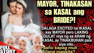 DALAGA EXCITED NA IKASAL KAY MAYOR PERO LAKING GULAT NIYA NG SA ARAW NG KASAL AY TINAKBUHAN PALA