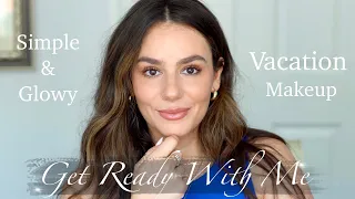 GRWM ON VACATION : SIMPLE and GLOWY Makeup || Tania B Wells