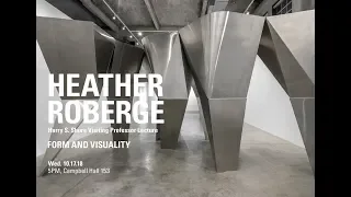 Heather Roberge - Form and Visuality - Harry S. Shure Visiting Professor Lecture