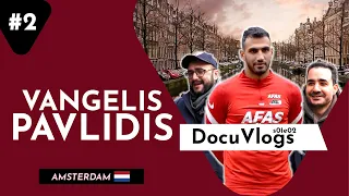 VANGELIS PAVLIDIS "From Kalamaria´s muddy pitches to the Netherlands" | Docuvlogs s01e02 Amsterdam