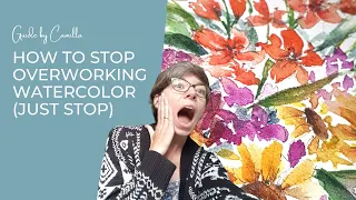 How to stop Overworking your Watercolor Art