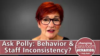 Ask Polly Bath: Behavior & Staff Inconsistency?