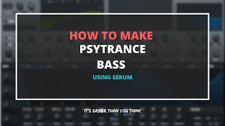 How to make a Psytrance Bass - it's easier than you think!