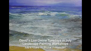 David's New Live Online Tuesdays in July, 2022 Landscape Painting Workshops