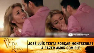 O Que a Vida Me Roubou - José Luis tenta forçar Montserrat a fazer amor com ele.