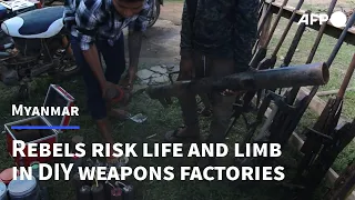 Myanmar rebels risk life and limb in DIY weapons factories | AFP