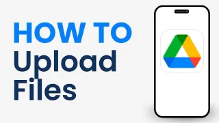 How to Upload Files to Google Drive