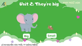 Unit 2 : They're big   Gogo love English 2 - Anh ngữ ASK