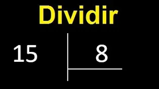 Dividir 15 entre 8 , division inexacta con resultado decimal  . Como se dividen 2 numeros