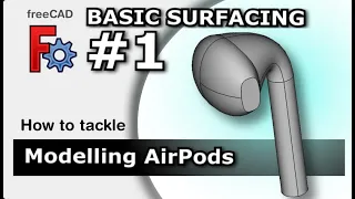 FreeCAD: AirPods: Guide to Modeling & Basic Surfacing | 1