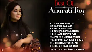 Anurati Roy's Greatest Hits | Ultimate Jukebox For Music Lovers | Non-stop Anurati Roy Magic!