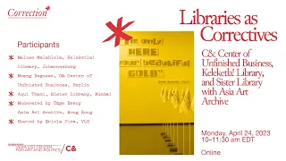 Libraries as Correctives: C& Center of Unfinished Business, Keleketla! Library, and Sister Library