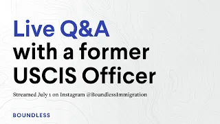 Q&A With a Former USCIS Officer | Streamed July 1, 2022