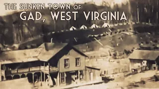 The Sunken Town of Gad, West Virginia