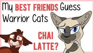 My IRL Best Friends GUESS Warrior Cats! [Episode 3]
