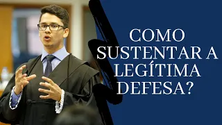 TRIBUNAL DO JÚRI | Como Sustentar a Legítima Defesa?