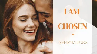I AM CHOSEN Affirmations // Manifest a Specific Person
