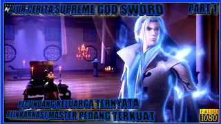 PECUNDANG KELUARGA TERNYATA REINKARNASI MASTER PEDANG - ALUR CERITA SUPREME SWORD GOD PART 1