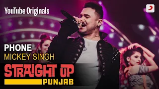 Phone | Mickey Singh | Straight Up Punjab