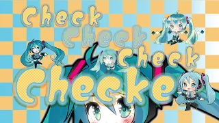 Check Check Check Checker / feat.HATSUNE MIKU（初音ミク）【ULTIMATE・オリジナル】