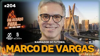 UM ASSADO PARA... MARCO DE VARGAS | #204