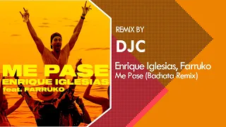 Enrique Iglesias Ft Farruko - ME PASE (Bachata Remix DJC)