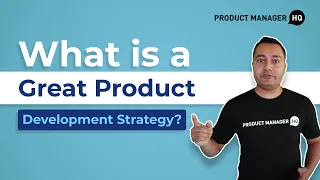 What is a Great Product Development Strategy?
