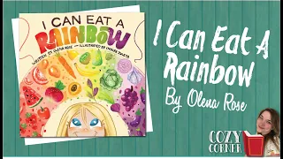 I Can Eat A Rainbow By Olena Rose and Indira Zuleta I My Cozy Corner Storytime Read Aloud