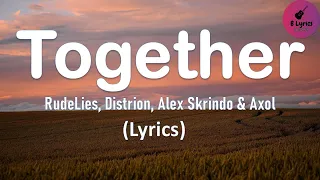 Together  -   RudeLies, Distrion, Alex Skrindo & Axol  (Lyrics)