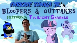 Enrique Zuniga Jr.'s BLOOPERS & OUTTAKES #1 (FEAT: Twilight Sparkle!)