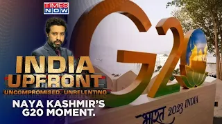 India Showcases Transformation With G20, New Kashmir Reality Check For India Baiters? |India Upfront