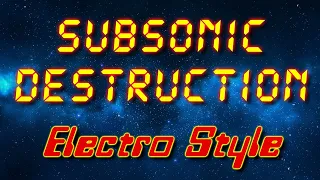 Subsonic Destruction - Electro Style (Electro freestyle music/Breakdance music)