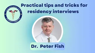 Practical tips and tricks for residency interviews by Dr. Peter Fish