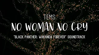 No Woman No Cry - Tems (Lyric Video) "Black Panther: Wakanda Forever" Trailer Original Song