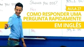 COMO RESPONDER UMA PERGUNTA RAPIDAMENTE EM INGLÊS - AULA 27 PARA INICIANTES - PROFESSOR KENNY