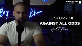 The Story of AGAINST ALL ODDS with YASIR KHAN EP#0