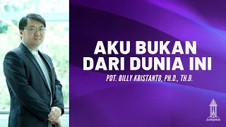 Pdt. Billy Kristanto - Aku Bukan dari Dunia Ini (Yohanes 8:21-29) - GRII KG